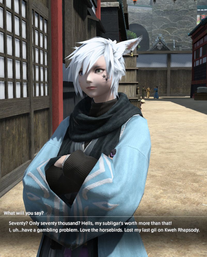 Dialogue option presented to the Warrior of Light when asked to pay seventy thousand gils for a Kimono

1. Seventy? Only seventy thousand? Hells, my subligar's worth more than that!

2. I, uh...have a gambling problem. Love the horsebirds. Lost my last gil on Kweh Rhapsody