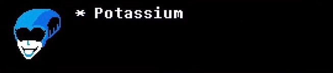 A screenshot of Deltarune, with Queen saying “Potassium”