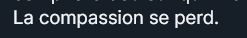 "La compassion se perd" Phrase écrite par le même gars qui insulte dans les réponses une petite heure avant