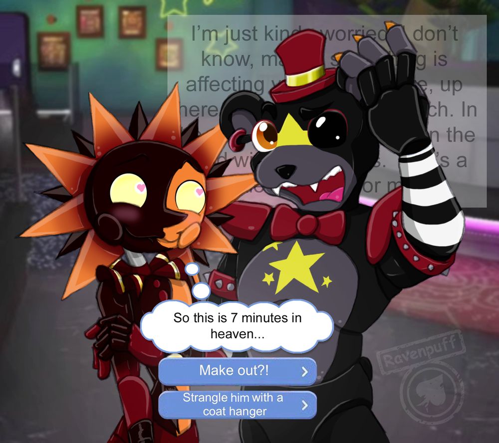 Pencil sketch with digital colouring and shading. 

Eclipse V4 and Glamrock Lefty standing up close, Lefty distracted by own rambling, while Eclipse looks up at him with hearts in his eyes. 

Edited in is the text boxes from the 7 Minutes In Heaven ad meme.

Thought bubble: "So this is 7 minutes in heaven..."
Text box 1: "Make out?!"
Text box 2: "Strangle him with a coat hanger."

Background is a lightly blurred screenshot of the pizzaplex rockstar row from the game. 