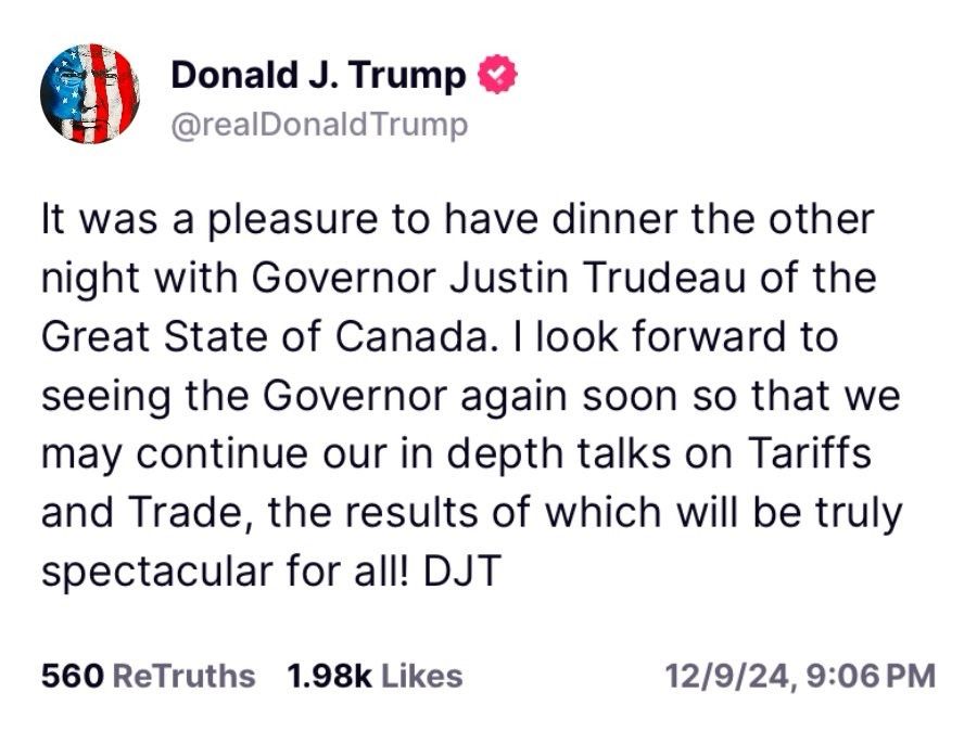 Truth social message from Trump calling Trudeau the Governor of Canada. A lame joke with veiled threat about tariffs 
