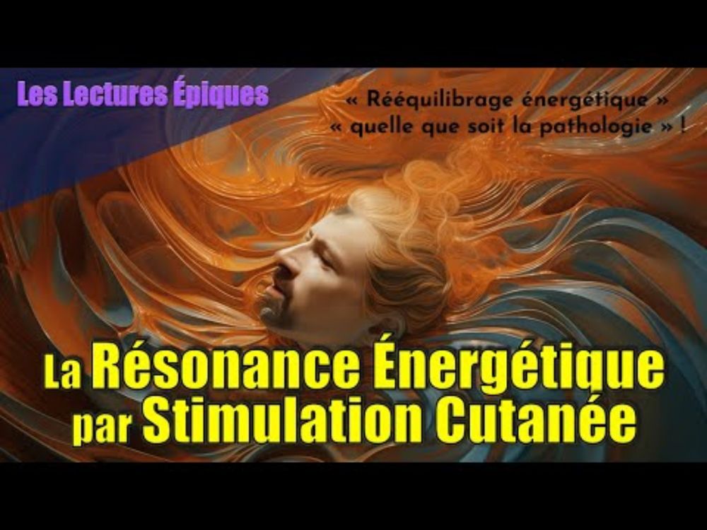 La Résonance Énergétique par Stimulation Cutanée [Lecture Épique]