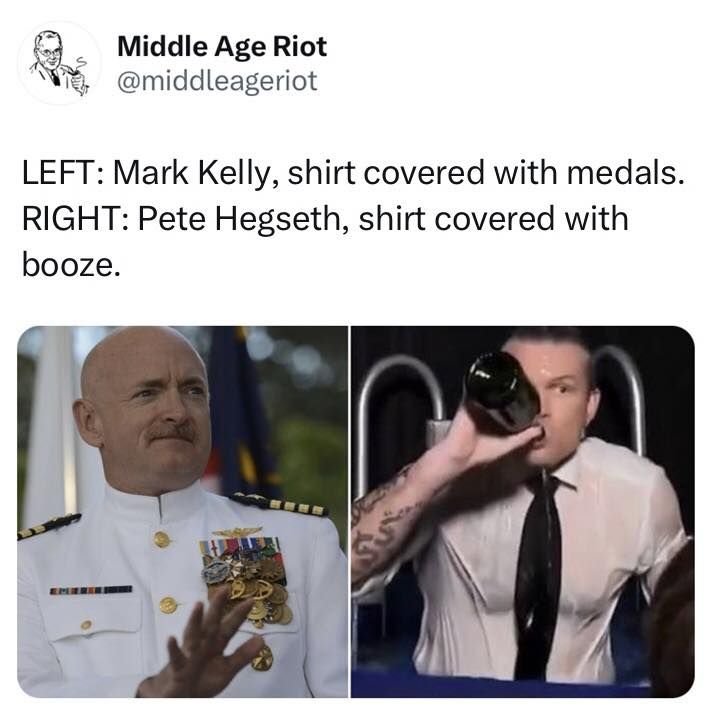 A post by Middle Age Riot showing a picture of Mark Kelly on the left, and Pete Hegseth on the right. Above it says "Left: Mark Kelly, shirt covered with medals. Right: Pete Hegseth, shirt covered with booze."