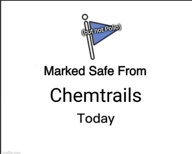 Marked Safe From CHEMTRAILS 
Today
(but not Polio)