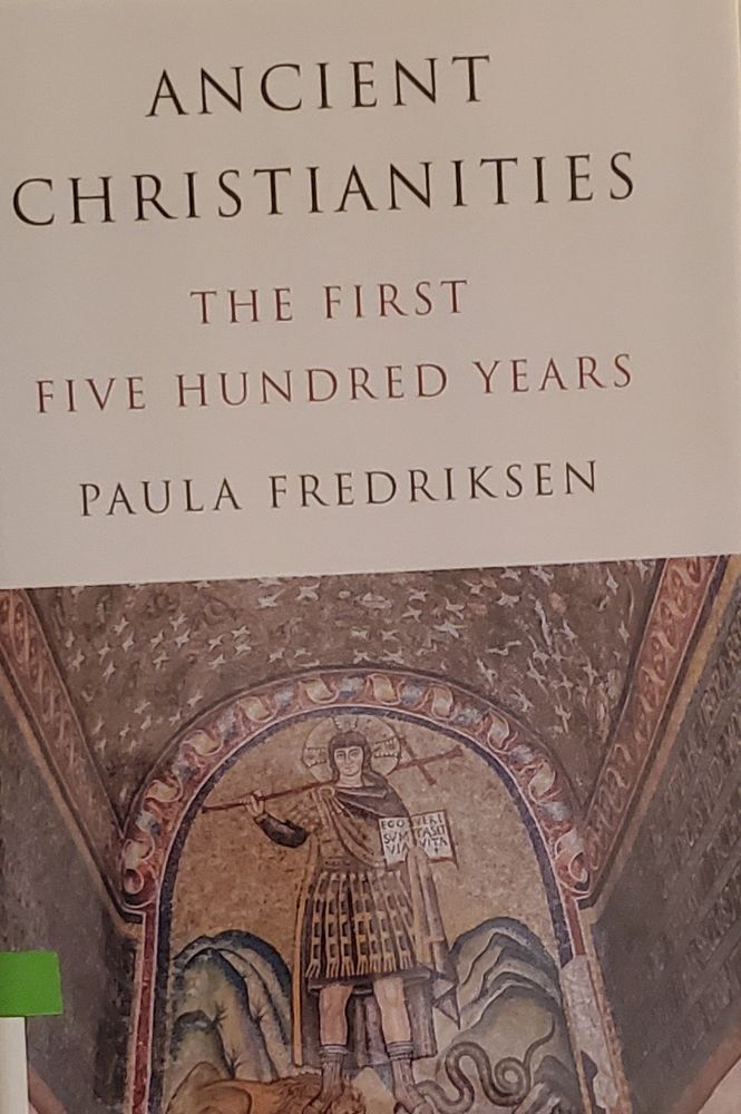 Cover of the book 'Ancient Christianities: The first five hundred years' by Paula Fredriksen.