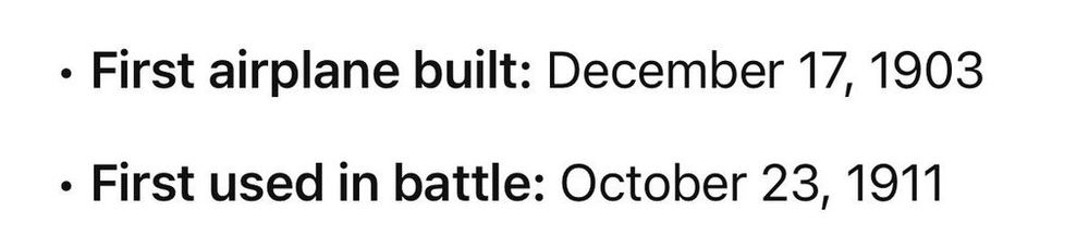 •	First airplane built: December 17, 1903

•	First used in battle: October 23, 1911