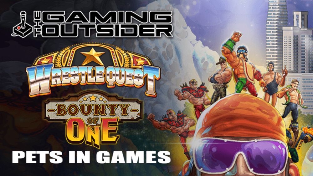 Bounty of One, WrestleQuest & Pets in Games