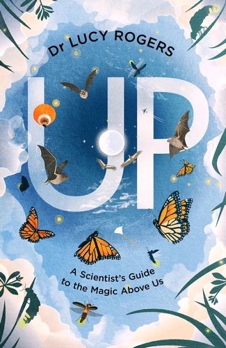 Book cover of "UP" with butterflies, glowworms, bats, condors, a hot air balloon, an aircraft, a kite, stars, clouds and other things that are above us. 