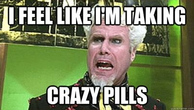 A meme of Mugatu, the villain of the movie Zoolander, yelling "I feel like I'm taking crazy pills!" Image is of Will Ferrell in heavy eyeliner, bleached eyebrows, a suit with a crazy red and black pattern on it, a bright yellow cravat, and white, intricately coiffed hair and goatee screams something at someone off camera, with the all-caps caption, "I FEEL LIKE I'M TAKING CRAZY PILLS." 