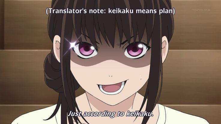 anime woman saying "Just according to keikaku", and an extremely useless translator's note says "keikaku means plan" seriously just translate it my god i hate weebs