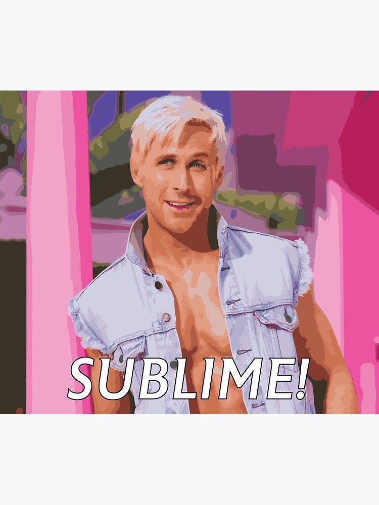 Ryan Gosling as Ken in the Barbie movie, with bleach blond hair and washboard abs, proclaims, “SUBLIME!”