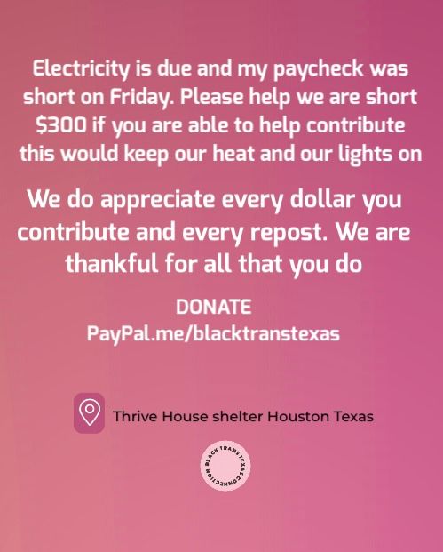 Pink background with white letters that read Electricity is due and my paycheck was short on Friday. Please help we are short $300 if you are able to help contribute this would keep our heat and our lights on
We do appreciate every dollar you contribute and every repost. We are thankful for all that you do