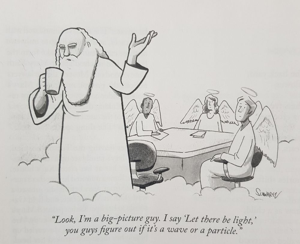 God holding a coffe cup during his staff meeting with angels. "Look, I'm a  big picture guy. I say 'Let there be light' you guys figure out if it's a wave or particle"