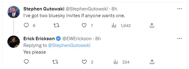 tweet by @stephengutowski from earlier today: I've got two bluesky invites if anyone wants one. @ewErickson replies: Yes please