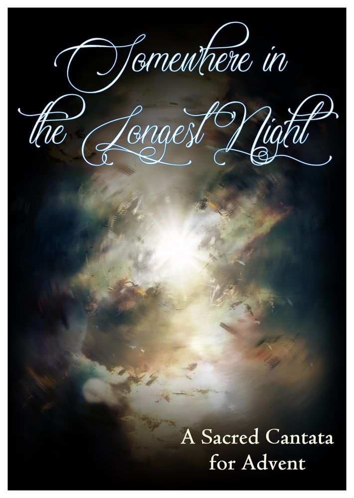 The Front cover of "Somewhere in the Longest Night", a Sacred Cantata for Advent, written by Michael Myrick.