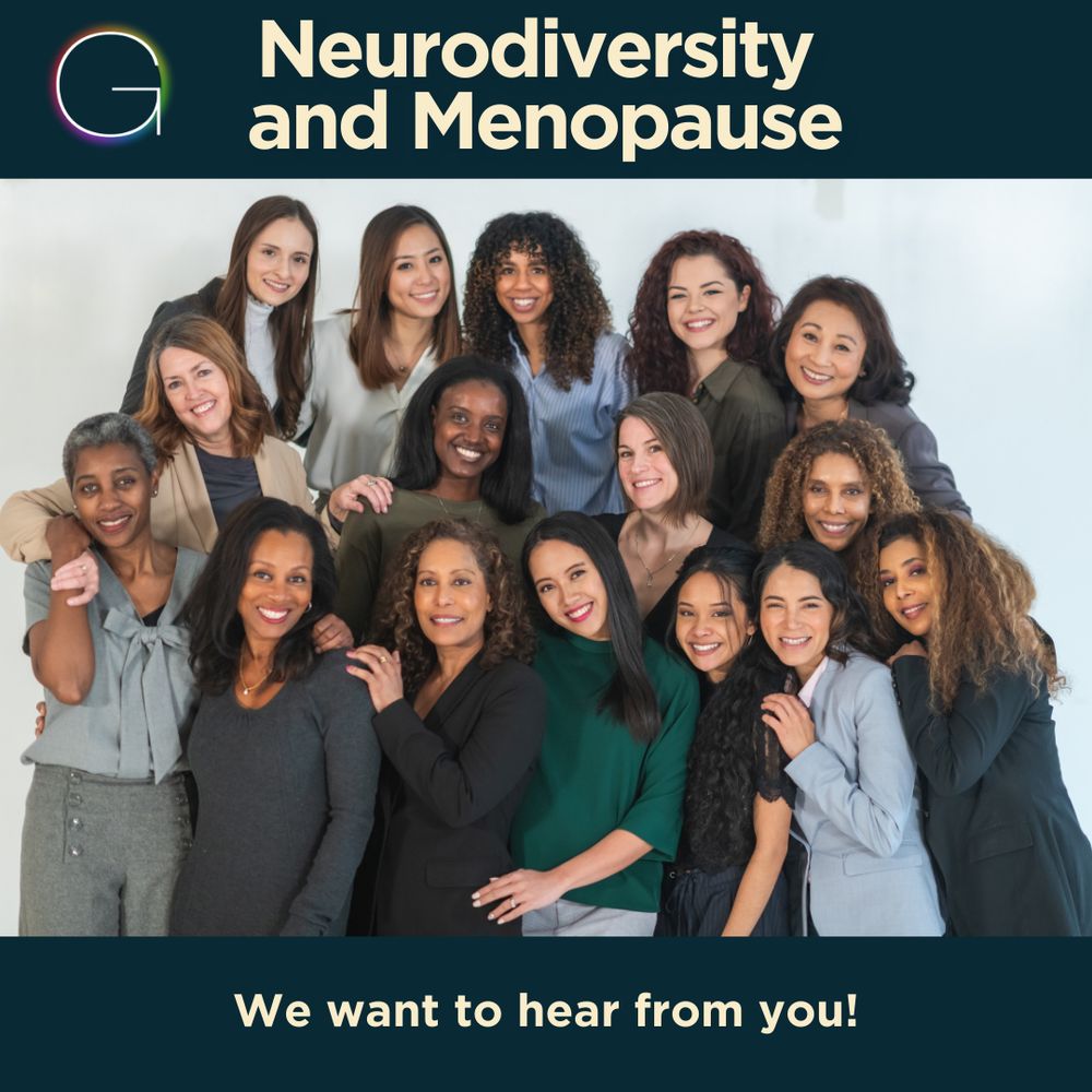A group of smiling women wearing smart-casual office-wear stand together in front of a light background, with their hands on each others shoulders in an expression of camaraderie and community.  Above this photo is a GAIN logo next to the words "neurodiversity and menopause".  Below the photo are the words "we want to hear from you!"