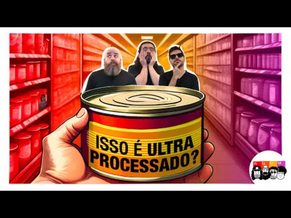 Qual o problema dos ULTRAPROCESSADOS?