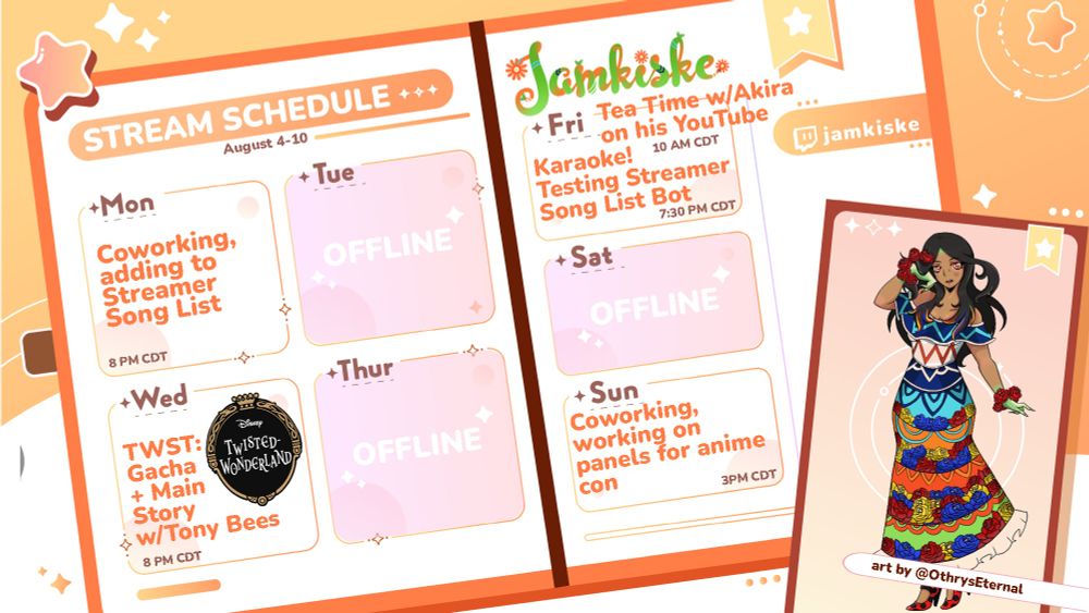 Schedule for the week of August 4 to 8 for streams on twitch.tv/jamkiske lists Coworking, adding to Streamer Song List on Monday at 8 PM CDT, TWST: Gacha + Main Story w/Tony Bees on Wednesday at 8 PM CDT, Tea Time w/Akira on his YouTube on Friday at 10 AM CDT, Karaoke! Testing Streamer Song List Bot on Friday at 7:30 PM CDT, and Coworking, working on panels for anime con at 3 PM CDT on Sunday