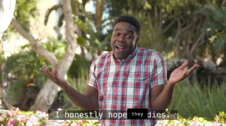 Sam Richardson in I think you should leave saying “I honestly hope they dies”