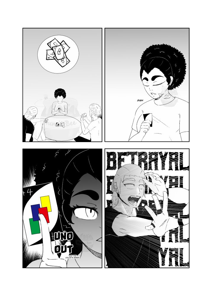 Manga page of my TGTB characters playing Uno. In the first panel, Mari, Kenta, and Kaz are sitting at the table playing the card game. In the second panel Mari has a single card in her hand and gives a reluctant sigh. Third panel, Mari reveals her card in a Wild draw 4 card, her face is zoomed in for effect and it's a Yugi-Oh reference. Fourth panel, another Yugi-oh reference, Kenta is shocked and looks like it's being banished to the shadow realm, behind him is text that say 'Betrayal'