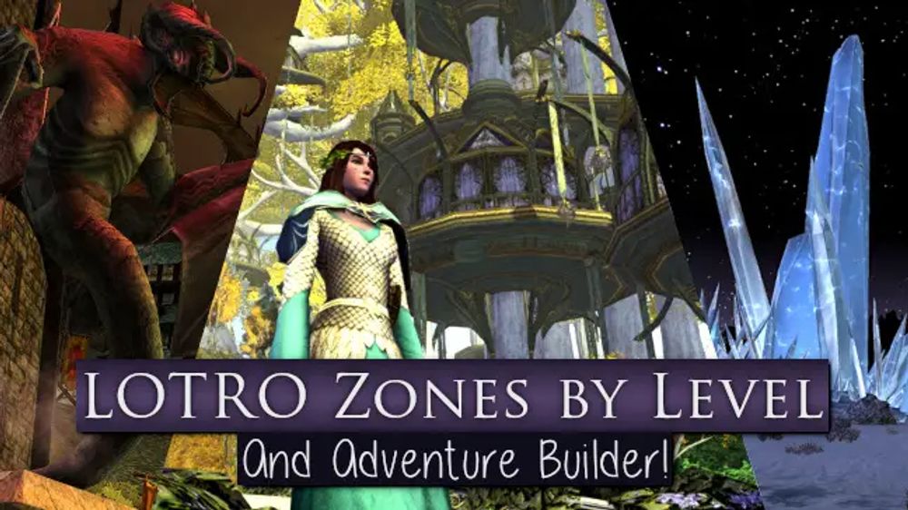 LOTRO Zones by Level (1-150) & Adventure Builder (to L100)