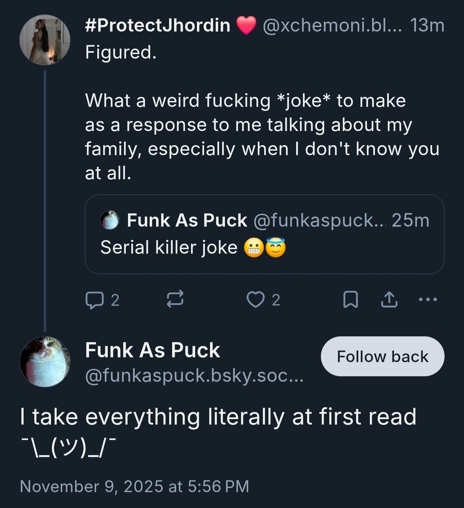 They tell me it's a serial killer joke and I tell them that's a weird joke to make while I'm talking about my family, esp not knowing them at all. They say "I take everything literally at first read" with text after it that looks like someone shrugging.