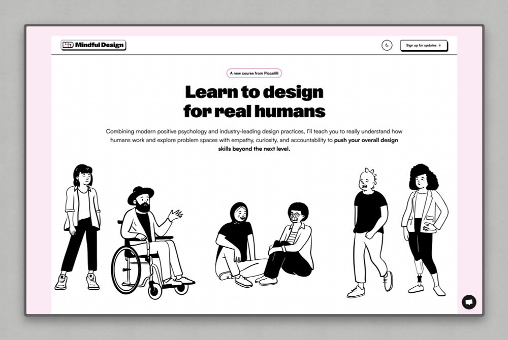 Hero section for the Mindful Design course with a headline reading ‘Learn to design for real humans.’ Subheading outlines a focus on empathy, psychology, and accountability in design. The page features inclusive black-and-white cartoon illustrations of diverse people and uses a soft pink accent background