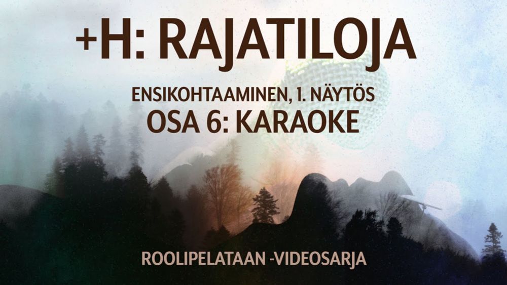 🎲 Roolipelataan! 🎲 +H, Rajatiloja: 06 - Karaoke (Ensikohtaaminen)