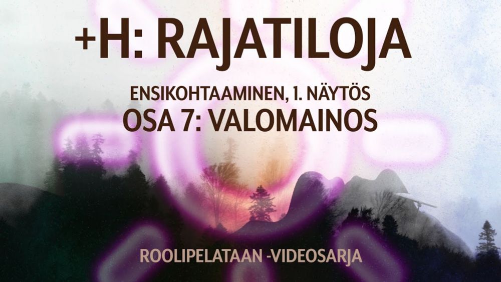 🎲 Roolipelataan! 🎲 +H, Rajatiloja: 07 - Valomainos (Ensikohtaaminen)