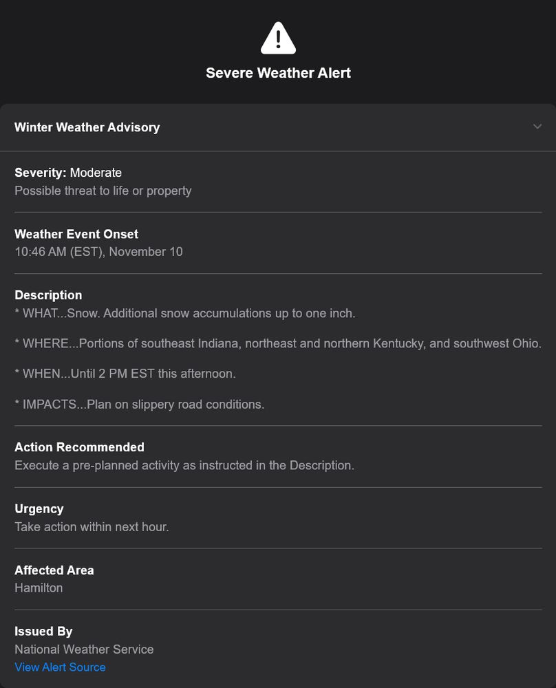 ⚠ Severe Weather Alert

Starting at 10:46 AM EST (10:46 UTC - 05:00, Standard Time), 10 November, 2025, Snow accumulations may build up to one inch (2.5 centimeters) on the ground. Portions of southeast Indiana, northeast and northern Kentucky, and southwest Ohio will be affected until 2 PM EST (14:00 - 5, ST) this afternoon. Expect and plan for slippery road conditions.