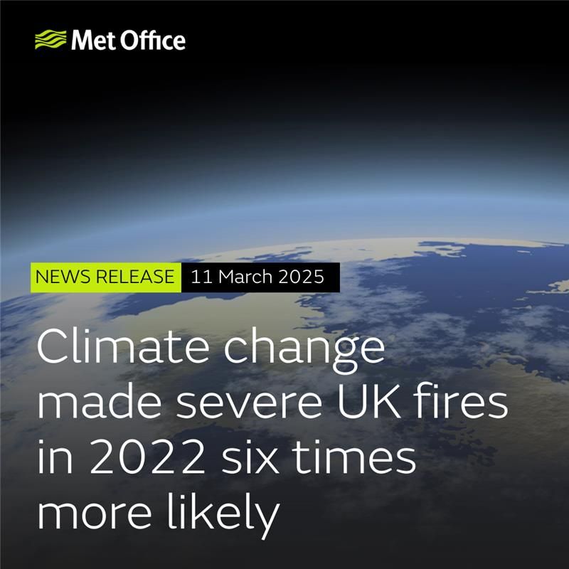 Climate change made severe UK fires in 2022 six times more likely, news release, 11 March 2025
