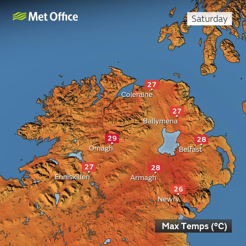 Forecast maximum temperatures across Northern Ireland on Saturday 12 July 2025.

Coleraine = 27°C
Ballymena = 27°C
Omagh = 29°C
Belfast = 28°C
Enniskillen = 27°C
Armagh = 28°C
Newry = 26°C