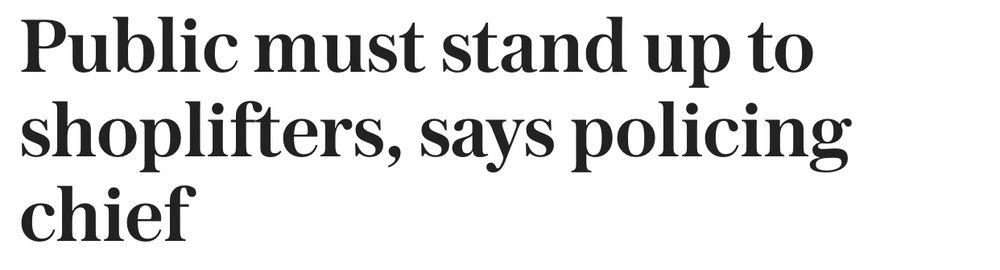 Screenshot of a headline which reads ‘public must stand up to shoplifters, says policing chief’ 