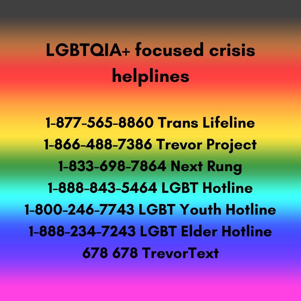 A progress rainbow background with LGBTQIA+ focused crisis helplines in black text, including Trans Lifeline (1-877-565-8860), Trevor Project (1-866-488-7386), Next Rung (1-833-698-7864), LGBT Hotline (1-888-843-5464), LGBT Youth Hotline (1-800-246-7743), LGBT Elder Hotline (1-888-234-7243), and TrevorText (678 678)