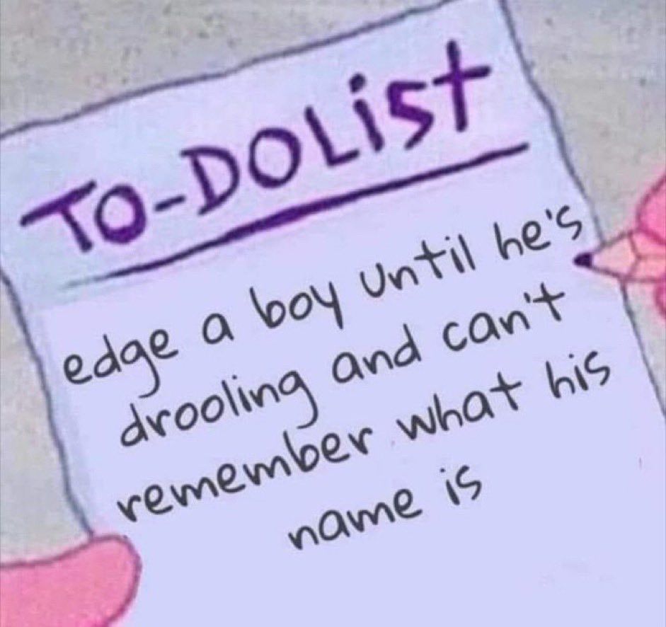 Picture of to do list that says “edge a boy until he’s drooling and can’t remember what his name is”