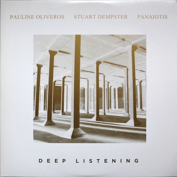 Pauline Oliveros / Stuart Dempster / Panaiotis – Deep Listening 1989 )Important Records 2020 reissue) 