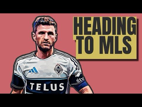 Why Thomas Müller chose Vancouver Whitecaps after career spent at Bayern