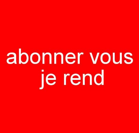 un fond rouge avec un texte blanc "abonner vous je rend"