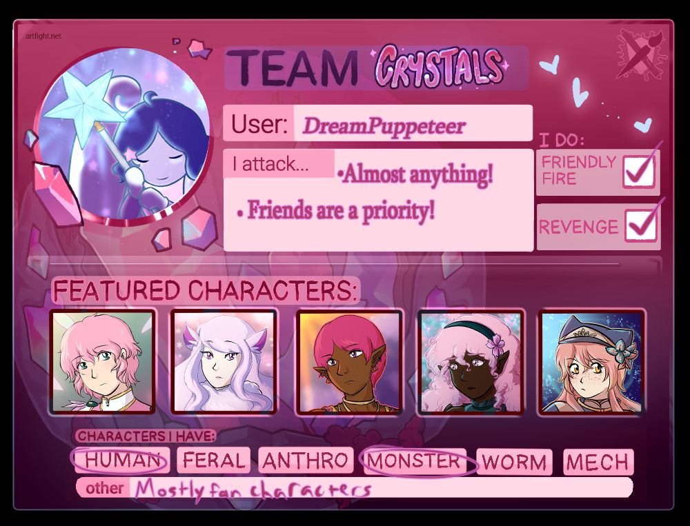 Team Crystal template filled out with my username and sona. The featured characters have some degree of pink in their designs.

User: DreamPuppeteer
I attack... - Almost anything! -Friends are a priority!
I do...
Friendly Fire(yes)
Revenge(yes)