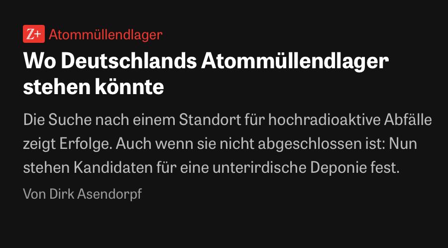 Wo Deutschlands Atommüllendlager stehen könnte Die Suche nach einem Standort für hochradioaktive Abfälle zeigt Erfolge. Auch wenn sie nicht abgeschlossen ist: Nun stehen Kandidaten für eine unterirdische Deponie fest.