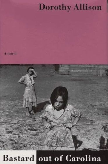 The book Bastard Out of Carolina by Dorothy Allison