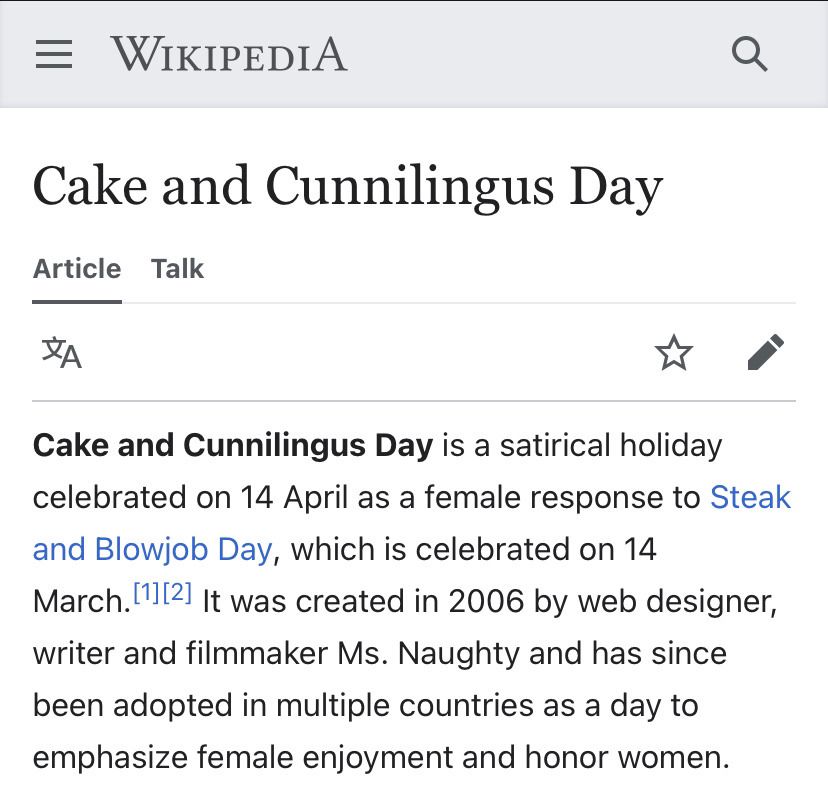 wikipedia page describing the holiday of cake & cunnilingus day “a satirical holiday celebrated on 14 April as a female response to Steak & Blowjob day which is celebrated on 14 March”