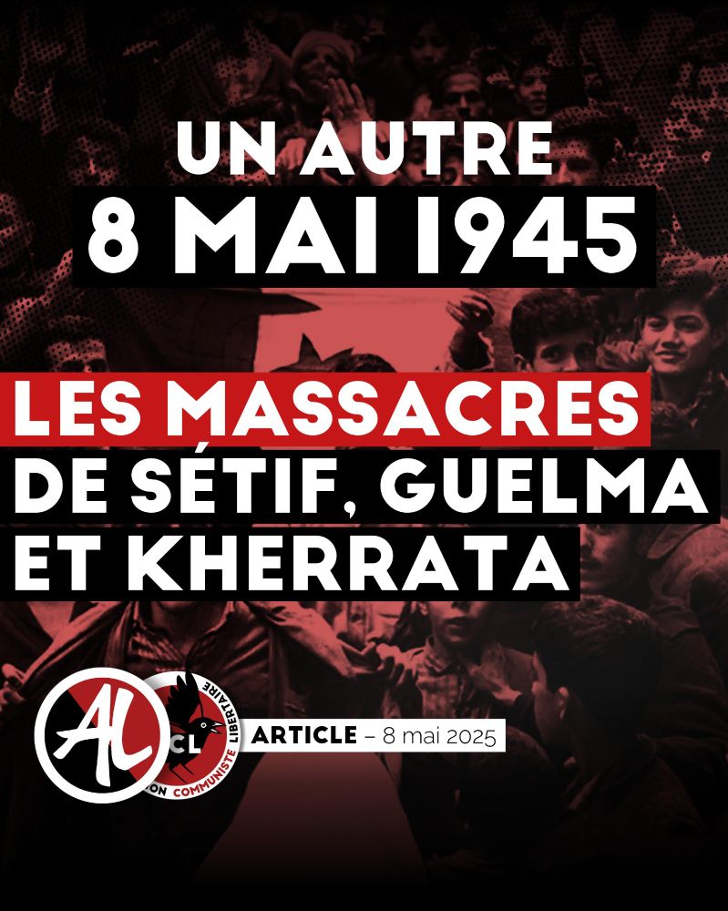 [ARTICLE AL] Un AUTRE 8 MAI 1945 : Les MASSACRES de SETIF, GUELMA, et KHERRATA
