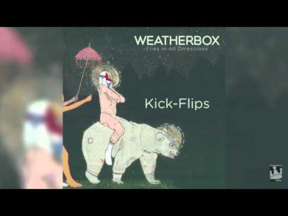 Weatherbox "Kickflips" (Audio)