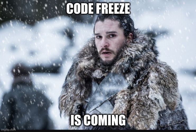 Still from Game of Thrones, captioned "Code Freeze is coming"