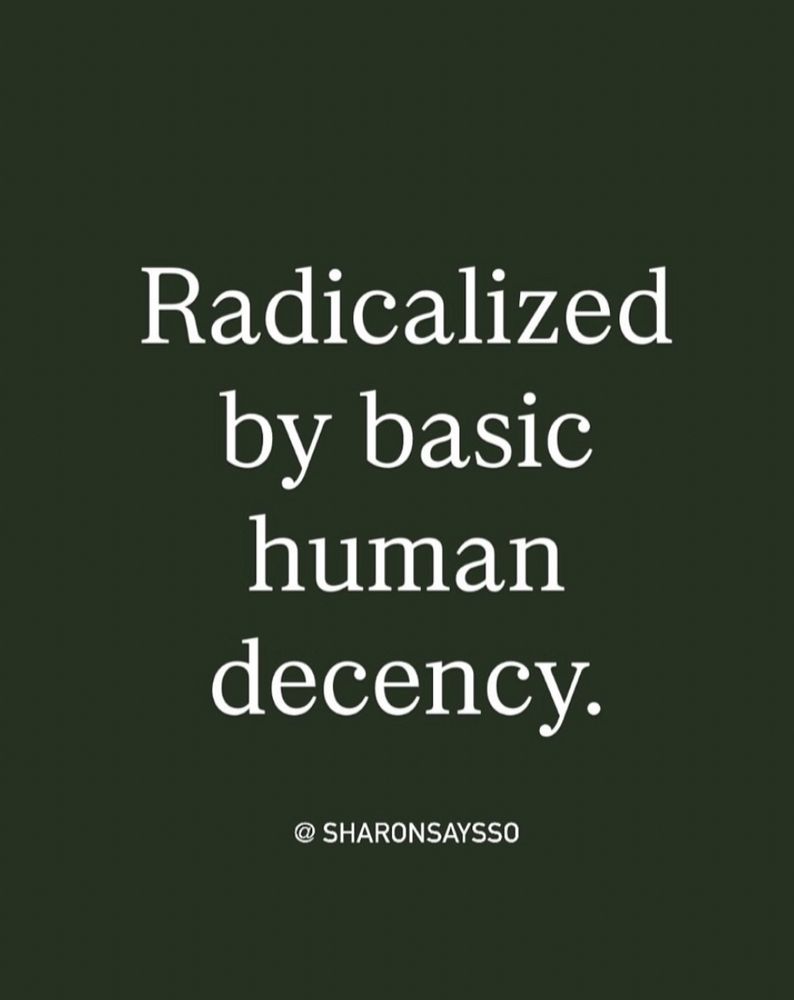 Radicalized by basic human decency. 