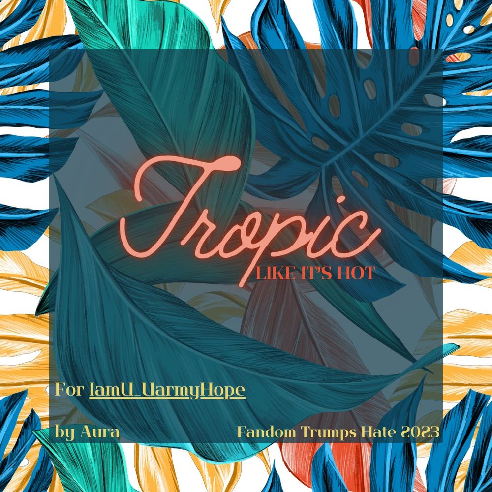 on a background of monstera leaves, Title: Tropic Like It's Hot for IAMU_UarmyHope by Aura Fandom Trumps Hate 2023