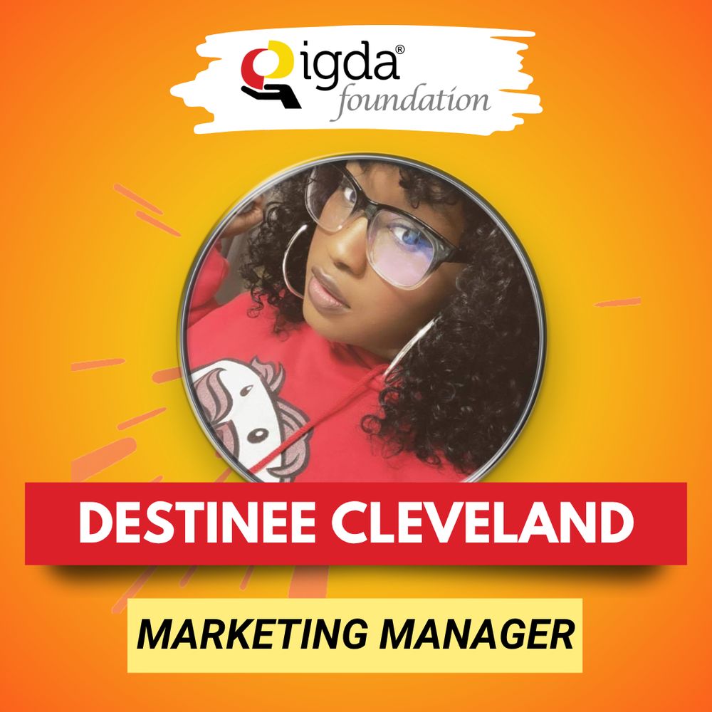 IGDA Foundation. Destinee Cleveland. Marketing Manager.