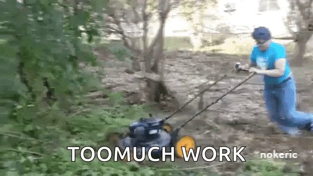 a woman is using a lawn mower in the woods and the words too much work are visible .