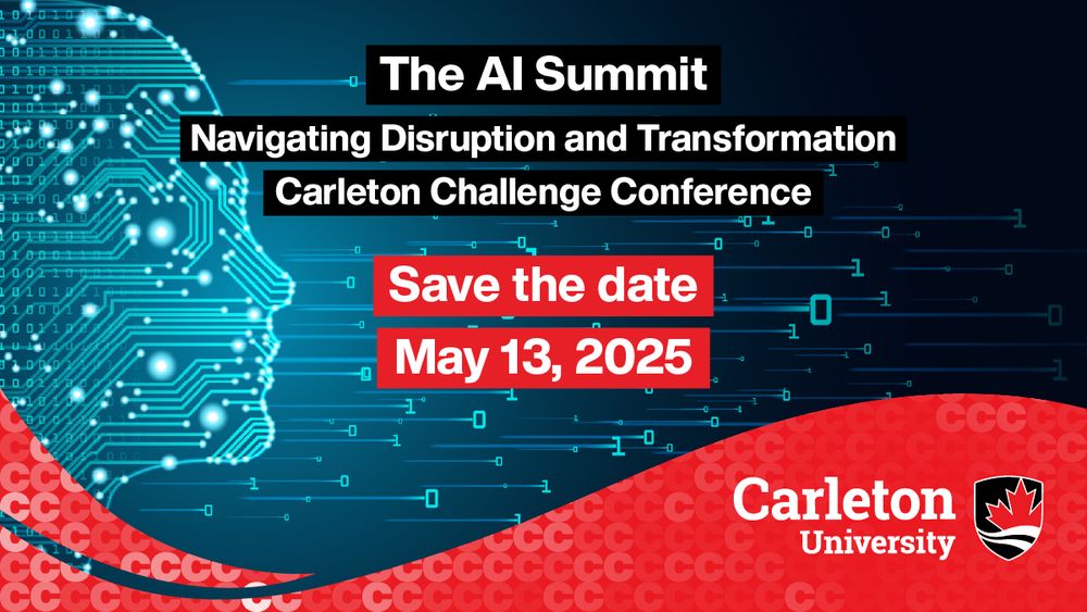 The AI Summit: Navigating Disruption and Transformation. The Carleton Challenge Conference - Save the date May 13, 2025